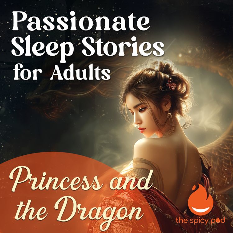 cover art for Princess and the Dragon | Passionate Sleep Stories for Adults | Romantic Bedtime Story | Spicy Romance