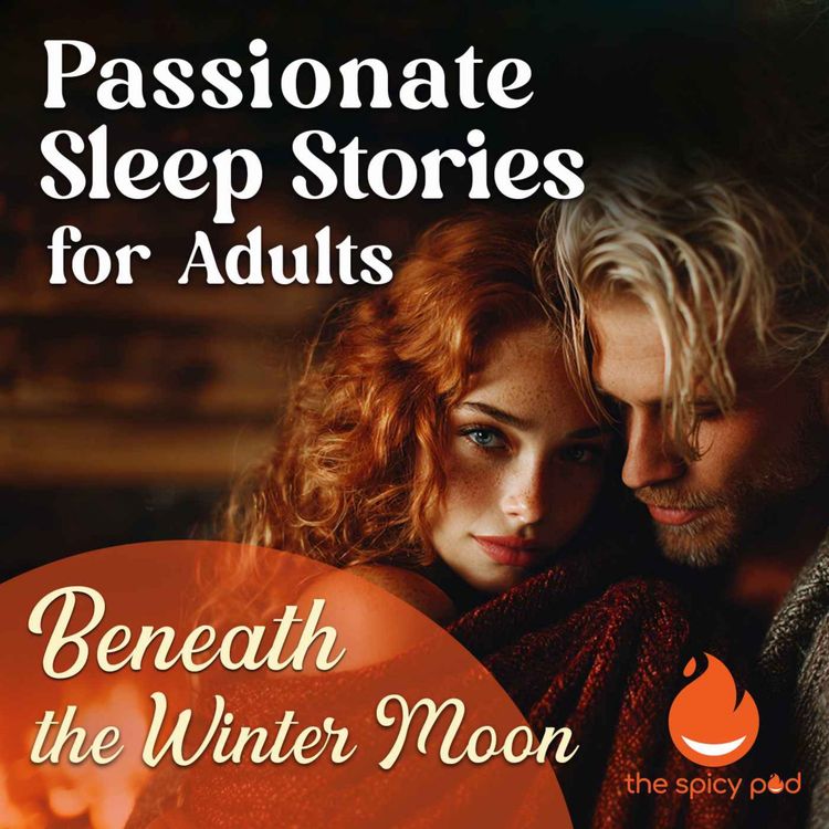cover art for Beneath the Winter Moon | Passionate Sleep Stories for Adults | Romantic Bedtime Story | Spicy Romance