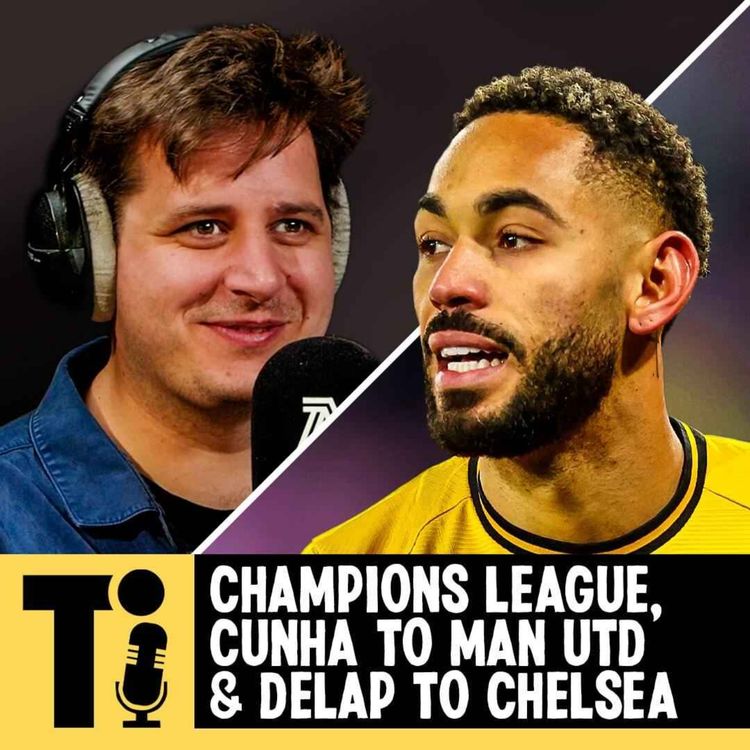 cover art for Champions League, Cunha to Man Utd & Delap to Chelsea