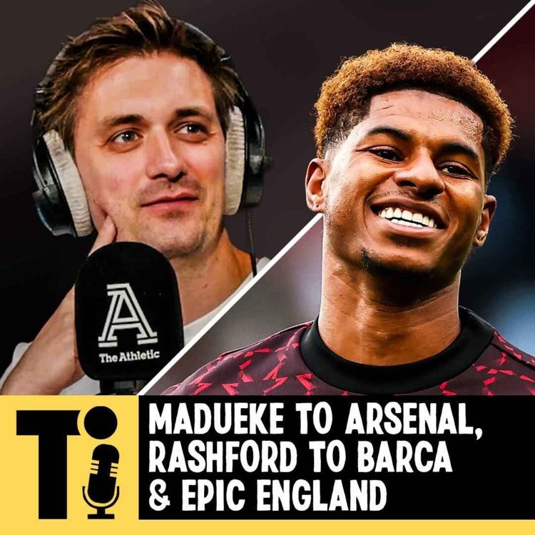 cover art for Madueke to Arsenal, Rashford to Barca & epic England
