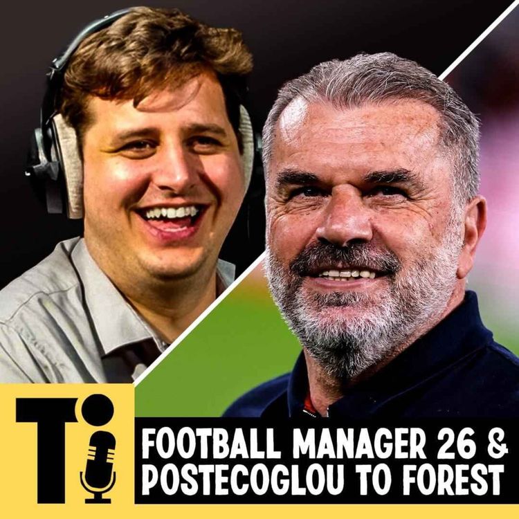 cover art for Football Manager 26 & Postecoglou to Forest