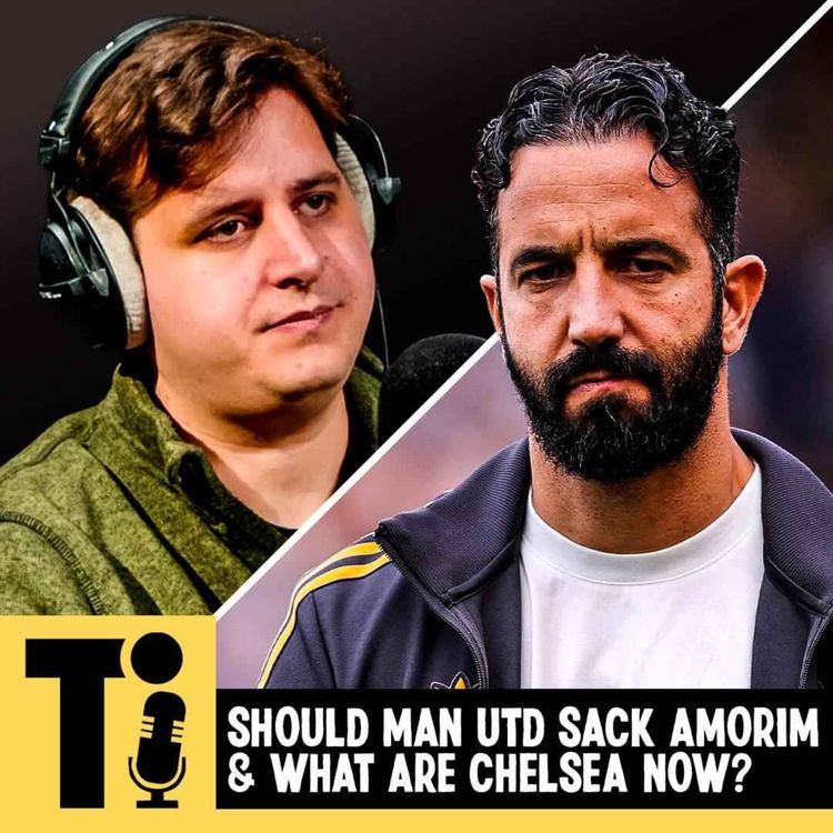 cover art for Should Man Utd sack Amorim & what are Chelsea now?