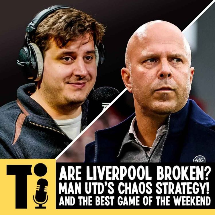 cover art for Are Liverpool broken? Man Utd's chaos strategy! And the best game of the weekend  