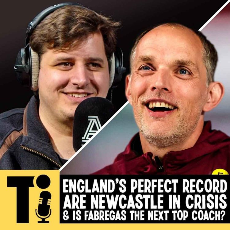 cover art for England's perfect record, are Newcastle in crisis & is Fabregas the next top coach?