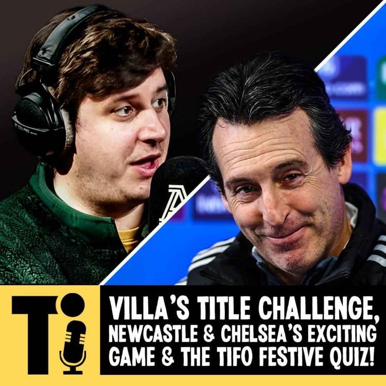 cover art for Villa's title challenge, Newcastle & Chelsea's exciting game and the Tifo Festive Quiz!