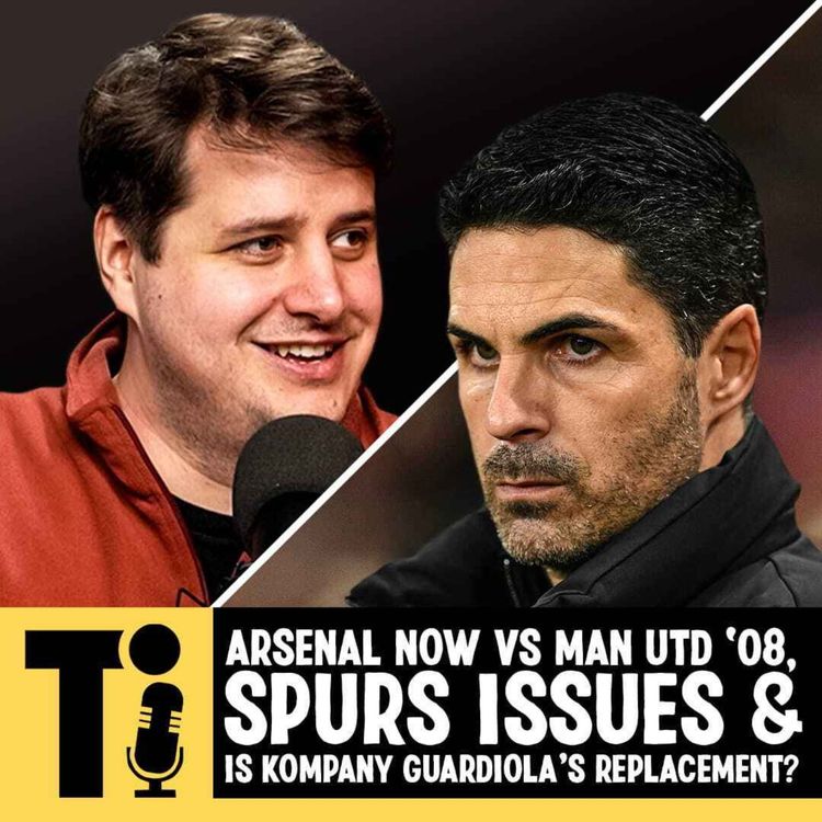 cover art for Arsenal now vs Man Utd ‘08, Spurs issues & is Kompany Guardiola’s replacement?