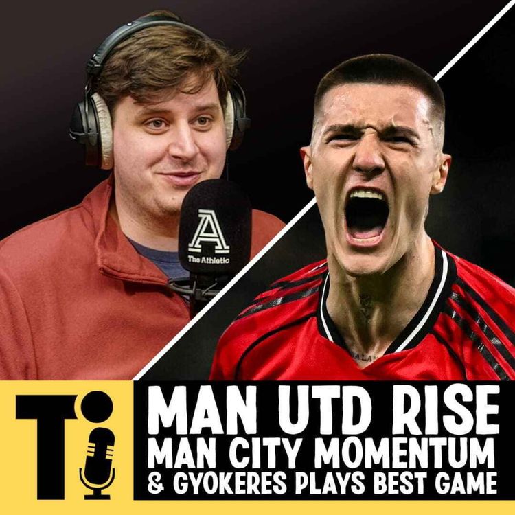 cover art for Man Utd rise, Man City momentum & Gyökeres plays best game