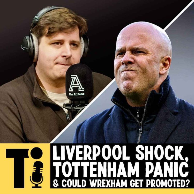 cover art for Liverpool shock, Spurs panic & could Wrexham be promoted?
