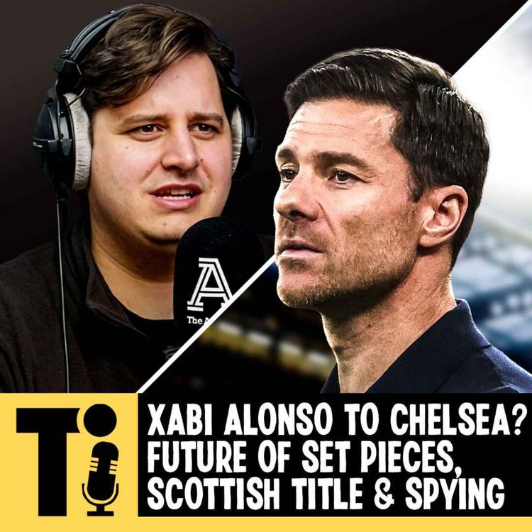 cover art for Xabi Alonso to Chelsea? Future of set pieces, Scottish title & Spying