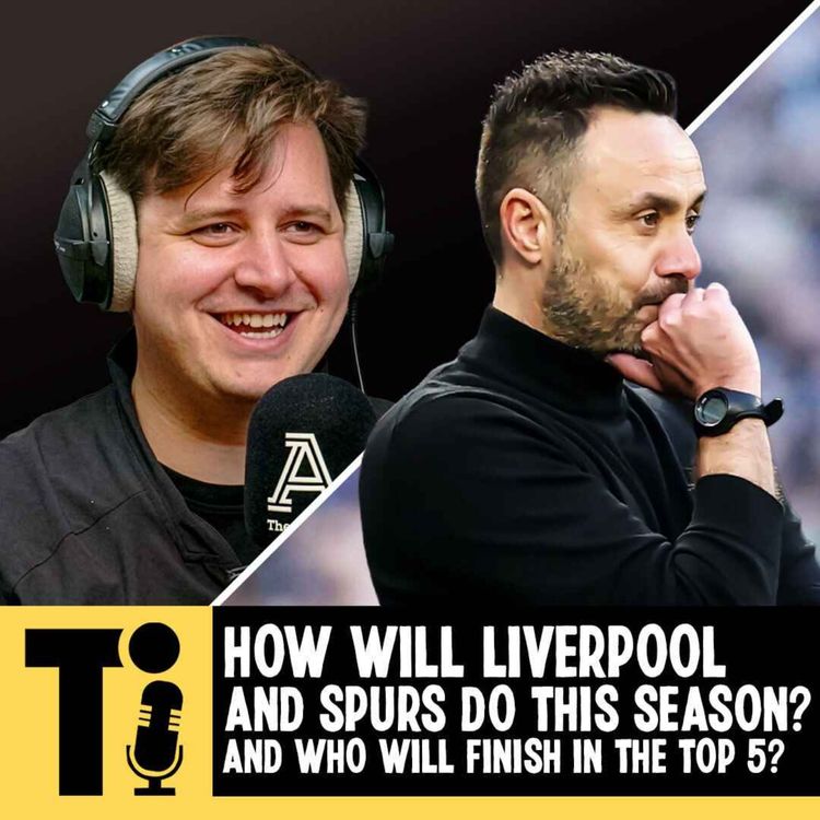 cover art for How will Liverpool and Spurs do this season? And who will finish in the top 5?