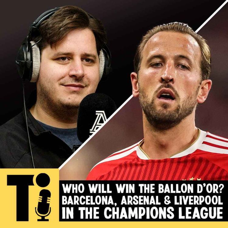 cover art for Who will win the Ballon d'Or? & Barcelona, Arsenal & Liverpool in the Champions League