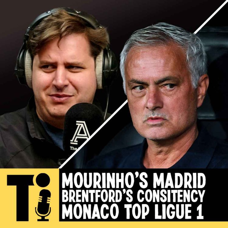 cover art for Mourinho’s Real Madrid drama, Brentford’s consistency & Monaco top the league!