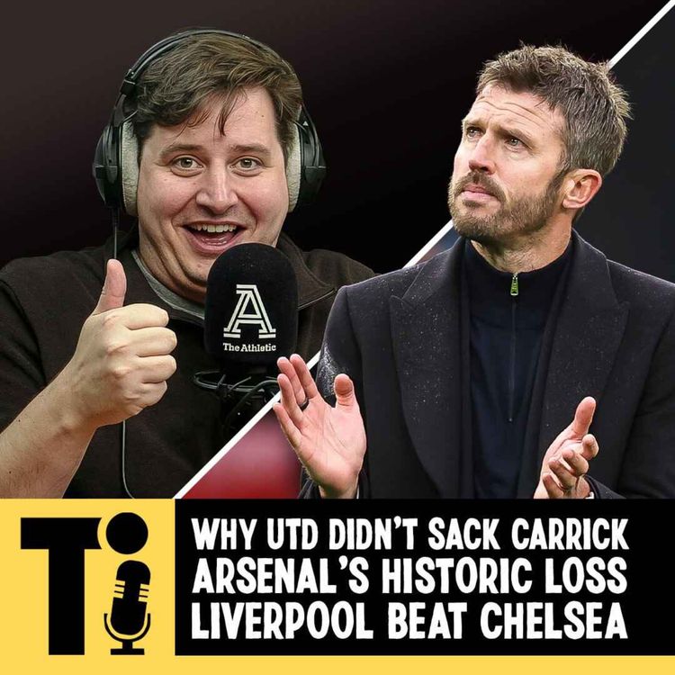 cover art for Why Man Utd didn't sack Carrick, Arsenal's historic loss & Liverpool beat Chelsea