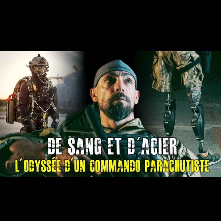 cover art for "DE SANG ET D’ACIER : L’ODYSSÉE D’UN COMMANDO PARACHUTISTE" –  | ÉPISODE 09 (CYRILLE CHAHBOUNE)