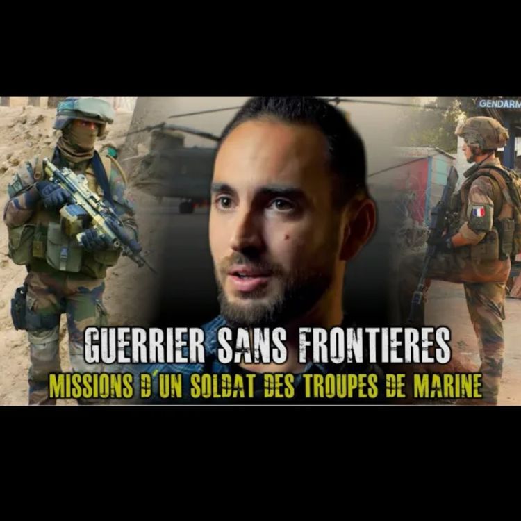cover art for « GUERRIER SANS FRONTIÈRES » LES MISSIONS DUN SOLDAT DES TROUPES DE MARINE | ÉPISODE 10 (JIM)