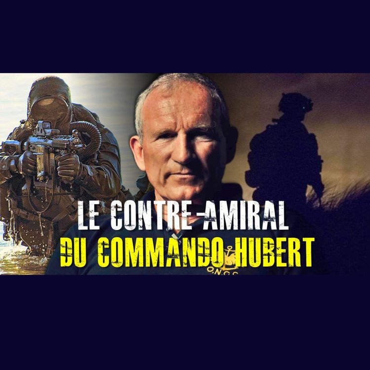 cover art for LE CONTRE AMIRAL DU COMMANDO HUBERT » UNE VIE D'AVENTURES | ÉPISODE 11