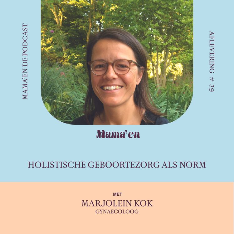 cover art for #39 Holistische geboortezorg als norm, met gynaecoloog Marjolein Kok