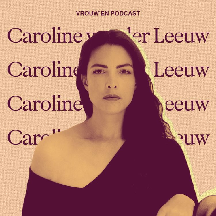 cover art for Vrouw'en - Caroline van der Leeuw over moedig leven, muziek als therapie & eindeloos bewustzijn