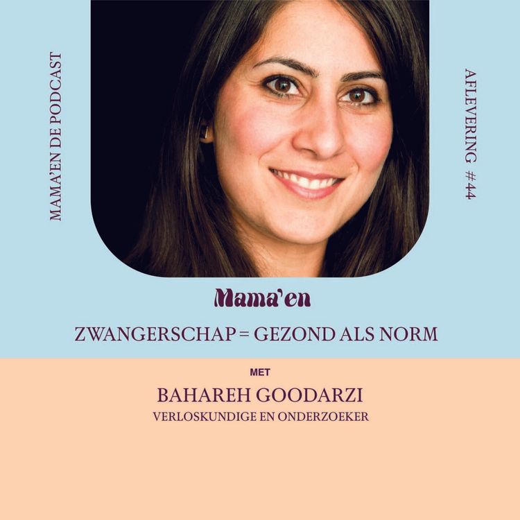 cover art for #44 Zwangerschap = gezond als norm, met verloskundige en onderzoeker Bahareh Goodarzi