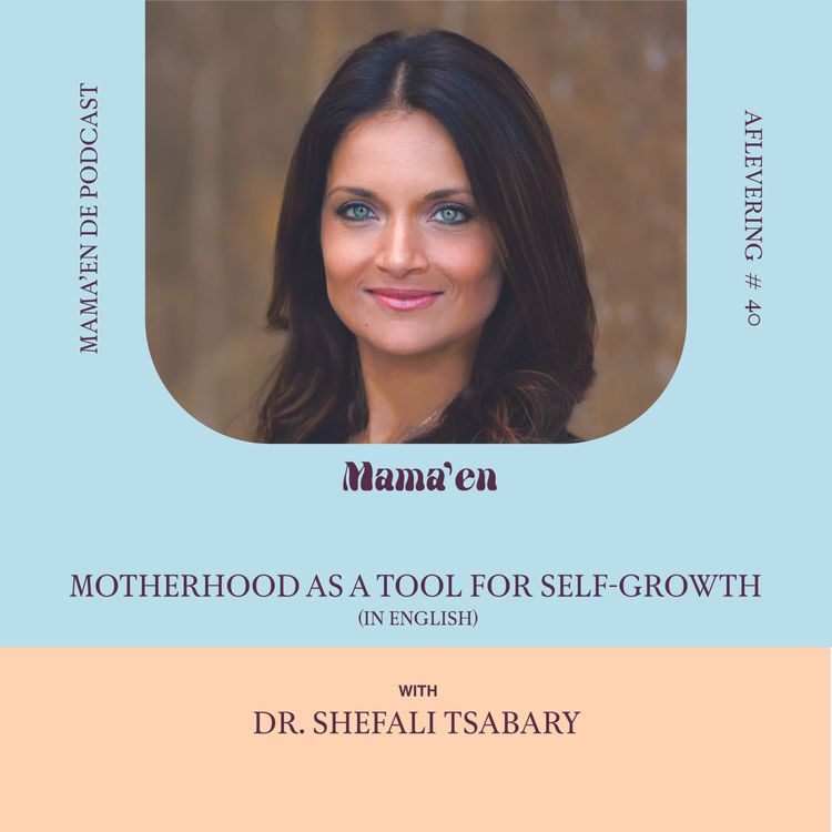 cover art for #40 Motherhood as a tool for self-growth, with Dr. Shefali Tsabary (in English)