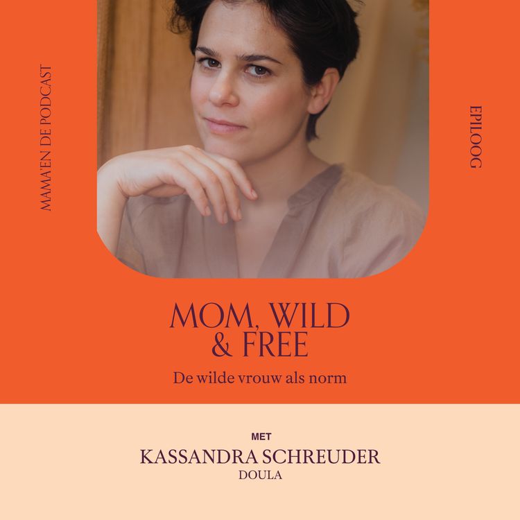 cover art for #36 Epiloog. Birth wild and free. De wilde barende vrouw als norm, met doula Kassandra Schreuder