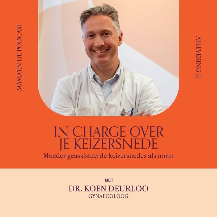 cover art for #35 In charge over je keizersnede. Moeder geassisteerde keizersnedes als norm, met gynaecoloog Koen Deurloo