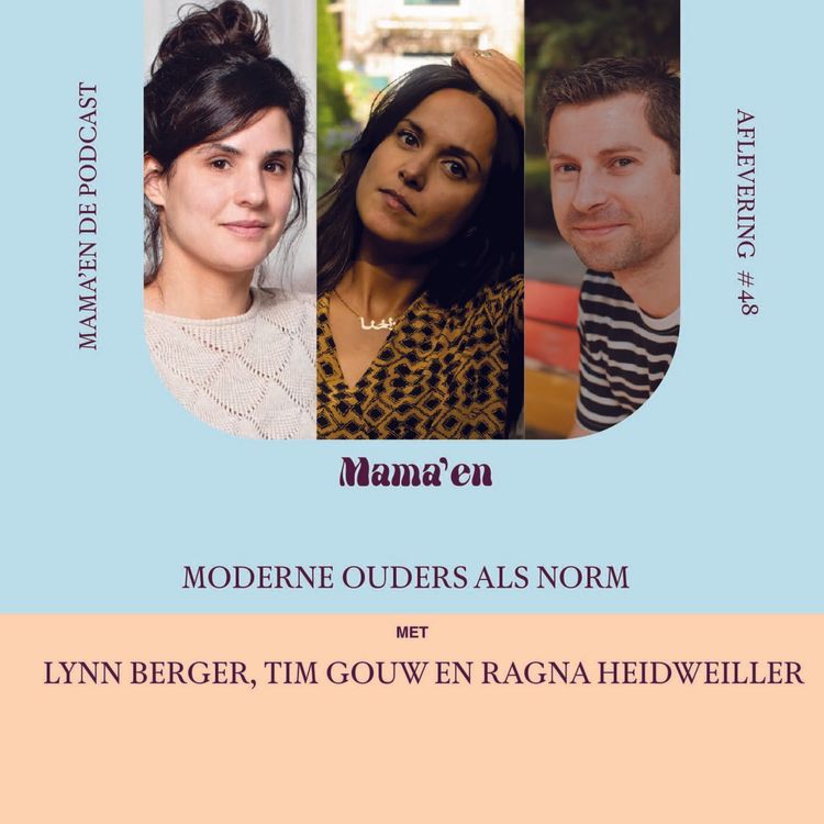 cover art for #48 Moderne ouders als norm, met Lynn Berger, Tim Gouw en Ragna Heidweiller