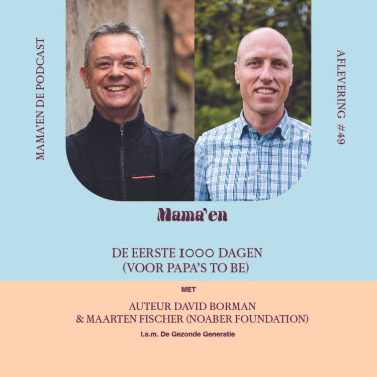 cover art for #49 De Eerste 1000 Dagen (voor papa’s to be) met auteur David Borman en Maarten Fischer van de Gezonde Generatie