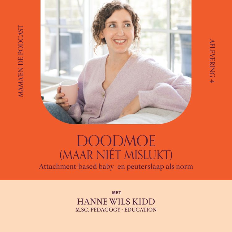 cover art for #28 Doodmoe (maar niét mislukt). Attachment-based baby- en peuterslaap als norm, met pedagoog Hanne Wils Kidd