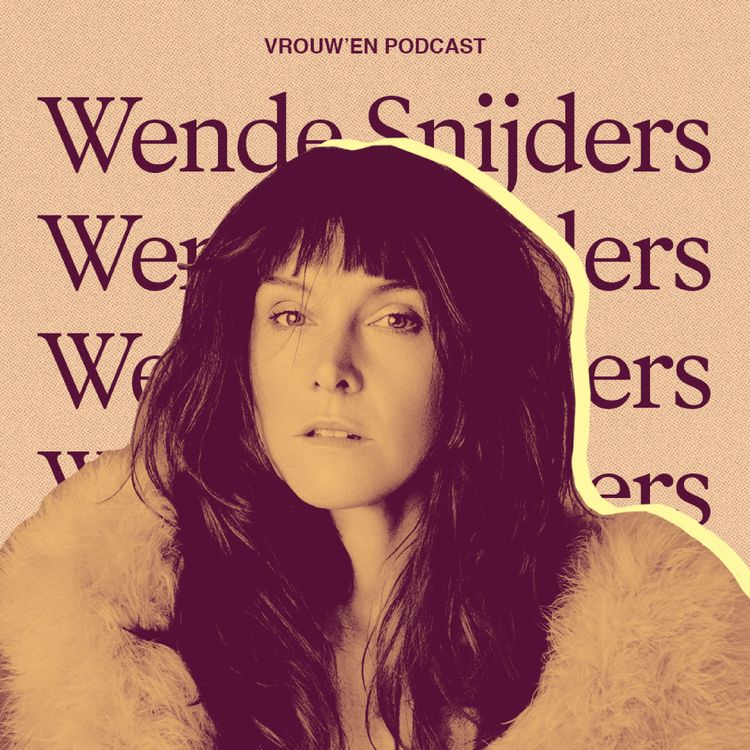 cover art for Vrouw'en - Wende Snijders over emo-activisme, rituelen & tegen de stroom ingaan