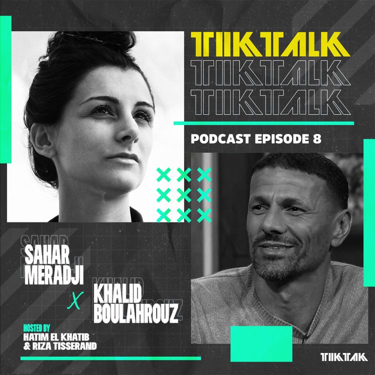 cover art for TIKTALK #8: Khalid Boulahrouz & Sahar Meradji: 'Ik was iemand die op handen werd gedragen'