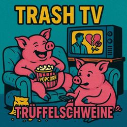 cover art for Trash TV Trüffelschweine