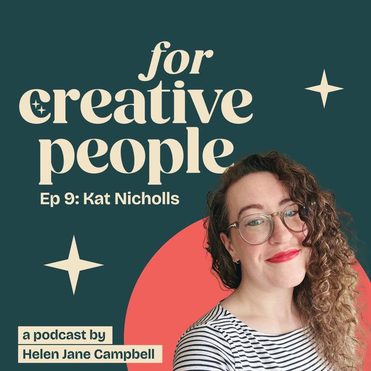 cover art for Episode 9: ‘Creativity Connects Us’ (an interview with Kat Nicholls)