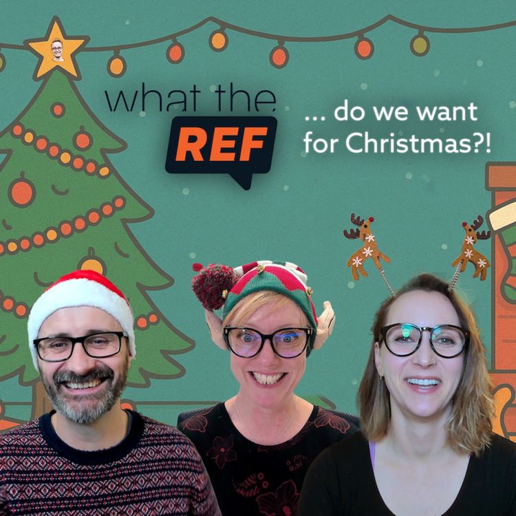 cover art for What the REF do we want for Christmas?!