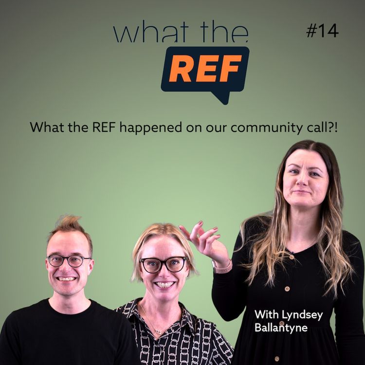 cover art for What the REF happened on our community call?!