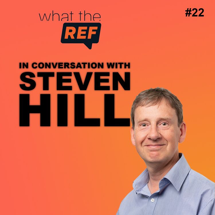 cover art for What the REF: In conversation with Steven Hill