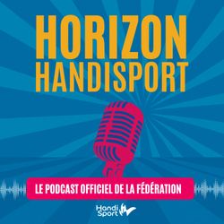 cover art for Horizon Handisport — Le podcast des exploits, des émotions et des voix du handisport