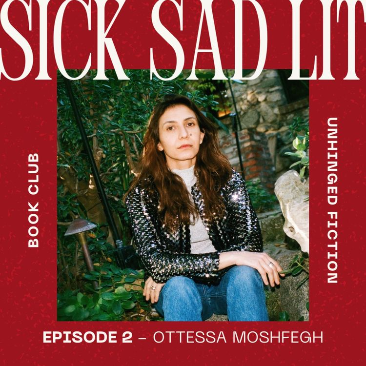 cover art for Inside the Mind of Ottessa Moshfegh: Alienation, Obsession, and Writing the Unlikeable