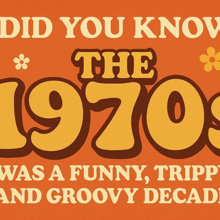 cover art for The 1970s Was A Funny, Trippy and Groovy Decade.