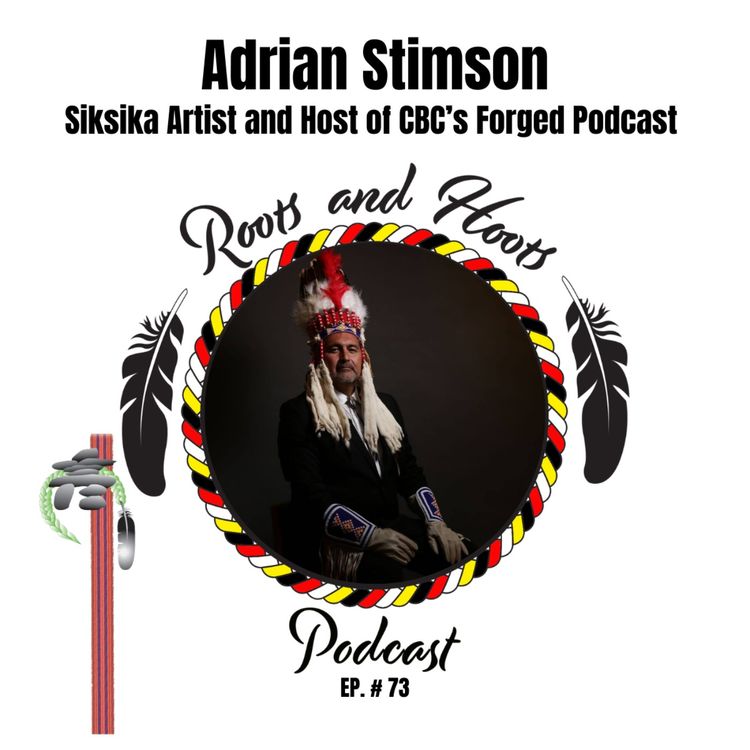 cover art for Episode 73 - Roots and Hoots Interview with Adrian Stimson