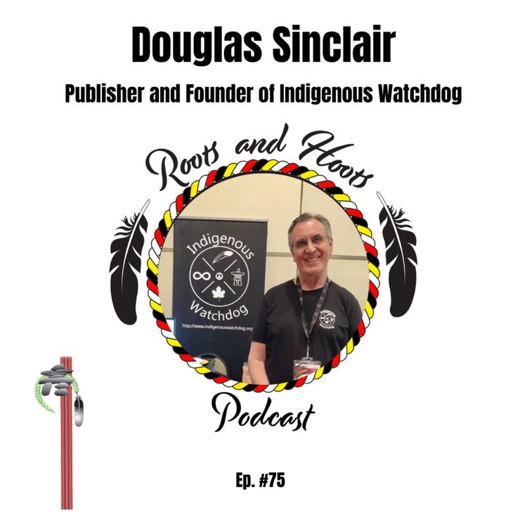 cover art for Episode 75 - Roots and Hoots Interview with Douglas Sinclair