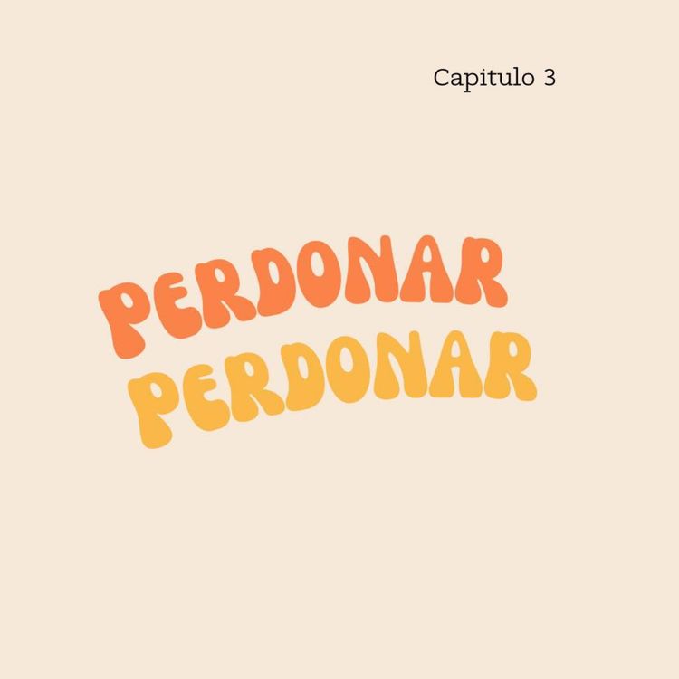 cover art for Capítulo 3: ¡Perdonar!