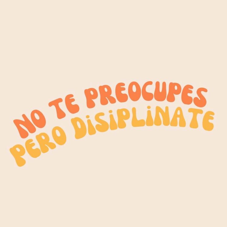 cover art for No te preocupes, ¡pero disciplínate!