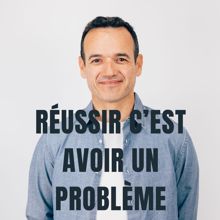 cover art for Quand on Réussit quelque chose, on ne fait que changer de Problème