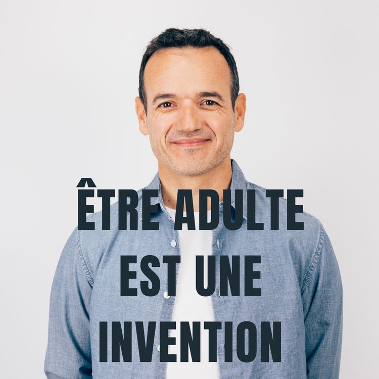 cover art for Être Adulte, c’est une Invention de la société