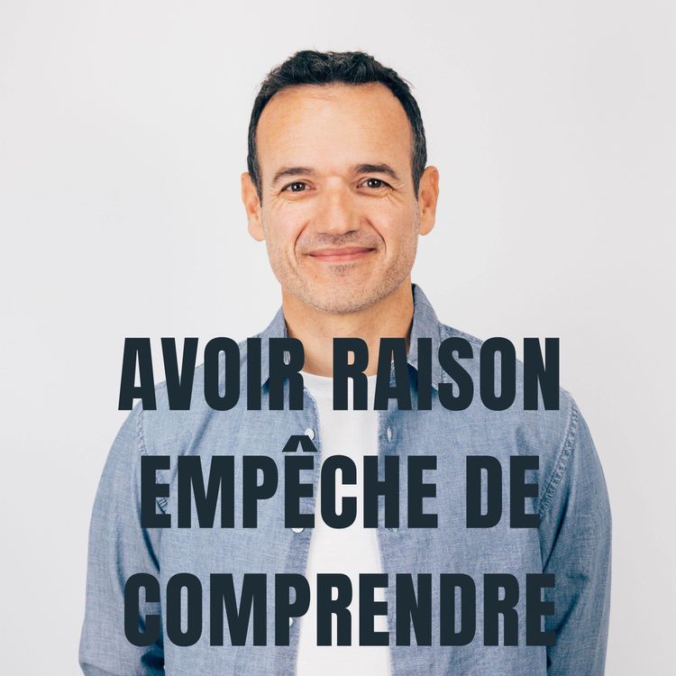cover art for Est-ce que vouloir avoir Raison nous empêche… de Comprendre ?