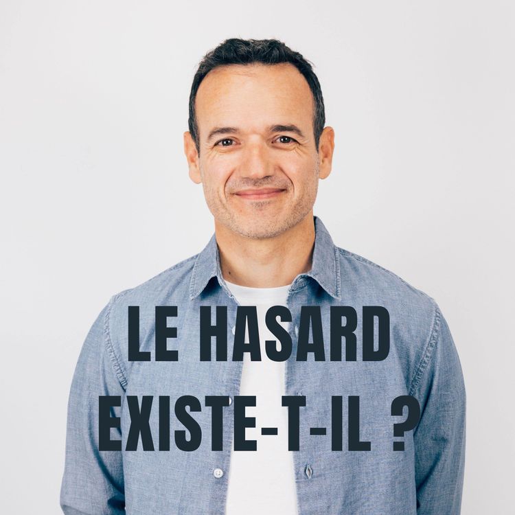 cover art for Le Hasard n’existe pas… mais il Agit quand même