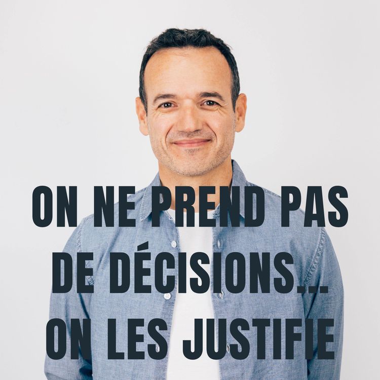 cover art for On ne prend pas de Décisions… on les Justifie