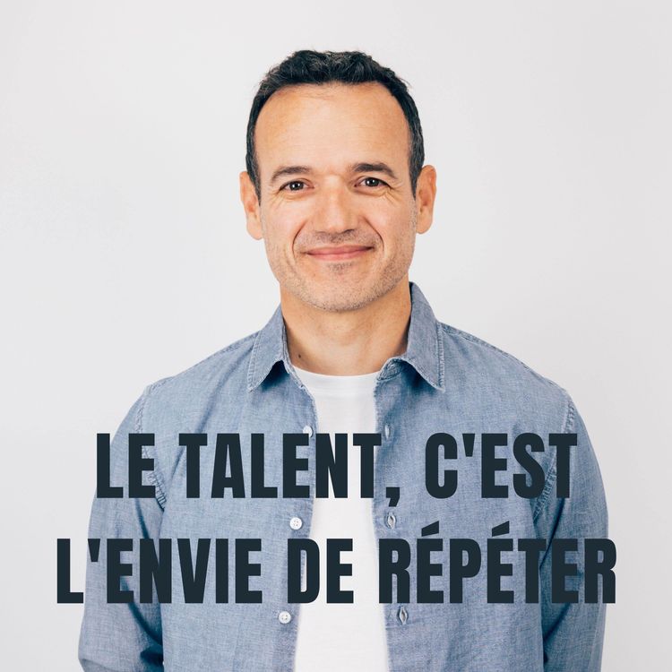 cover art for Le Talent, c'est juste l'envie de Répéter