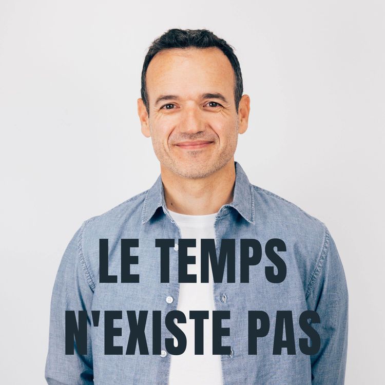 cover art for Le Temps n'existe Pas (et c'est une excellente nouvelle)